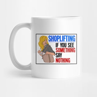 Shoplifting. If You See Something... Say Nothing Mug